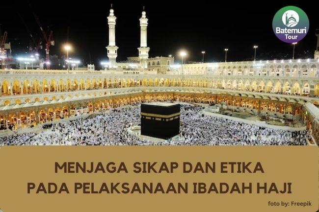 Menjaga Etika dan Sikap Menjadi Kunci Sukses Ibadah Haji dan Umrah